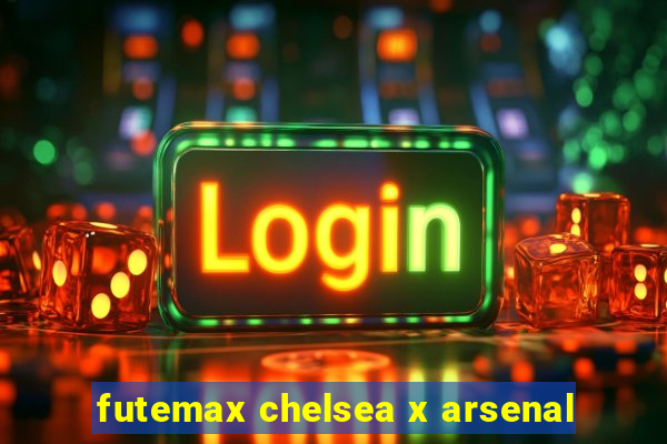 futemax chelsea x arsenal